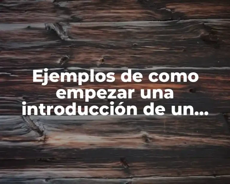 Ejemplos de como empezar una introducción de un ensayo