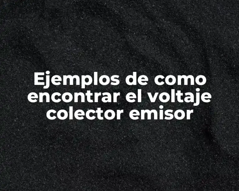 Ejemplos de como encontrar el voltaje colector emisor