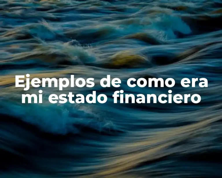 Ejemplos de como era mi estado financiero