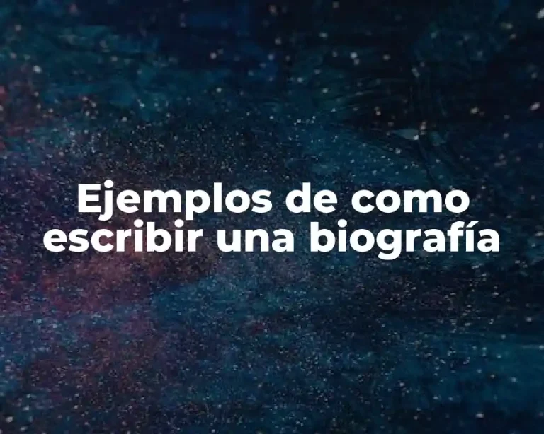 Ejemplos de como escribir una biografía