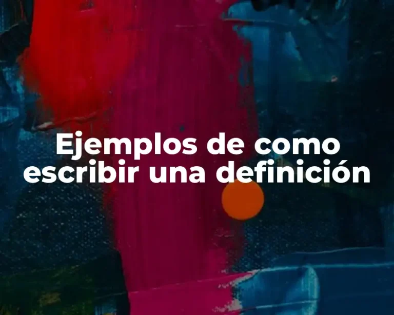 Ejemplos de como escribir una definición
