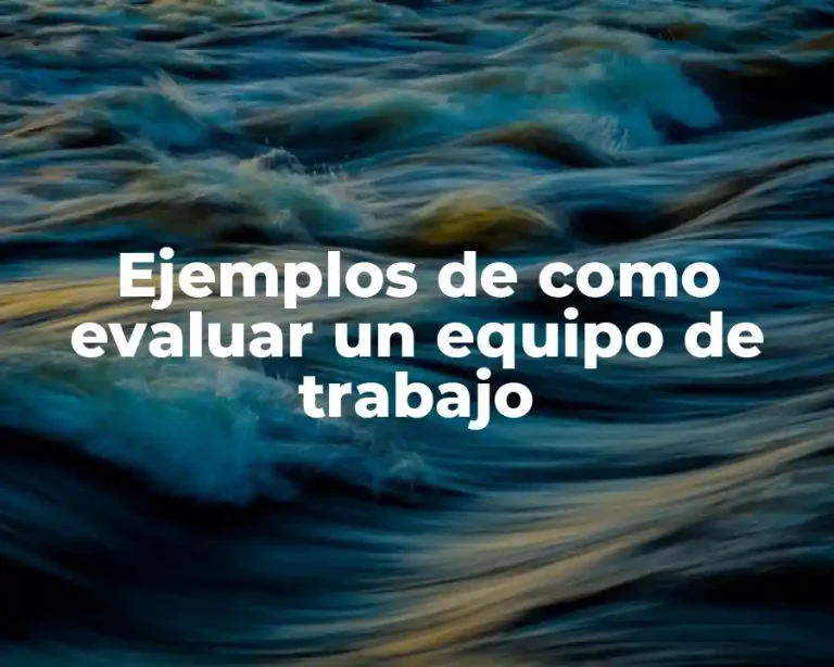 Ejemplos de como evaluar un equipo de trabajo