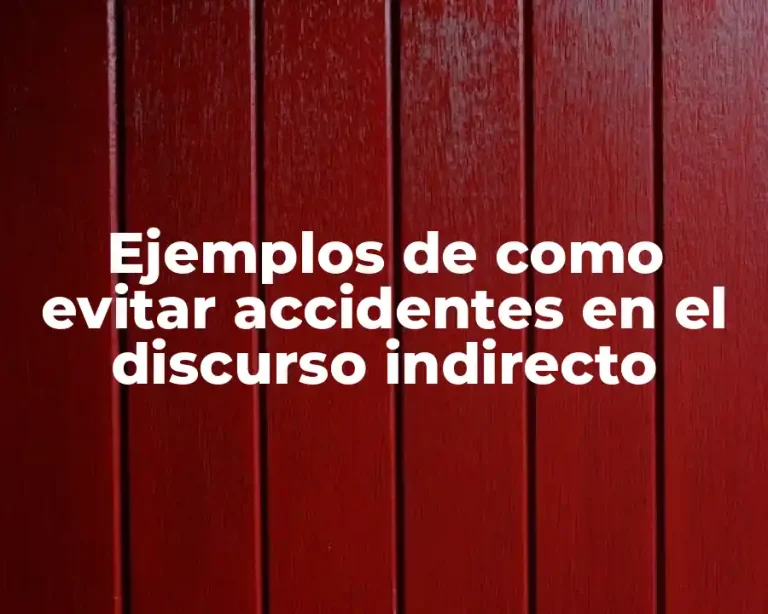 Ejemplos de como evitar accidentes en el discurso indirecto