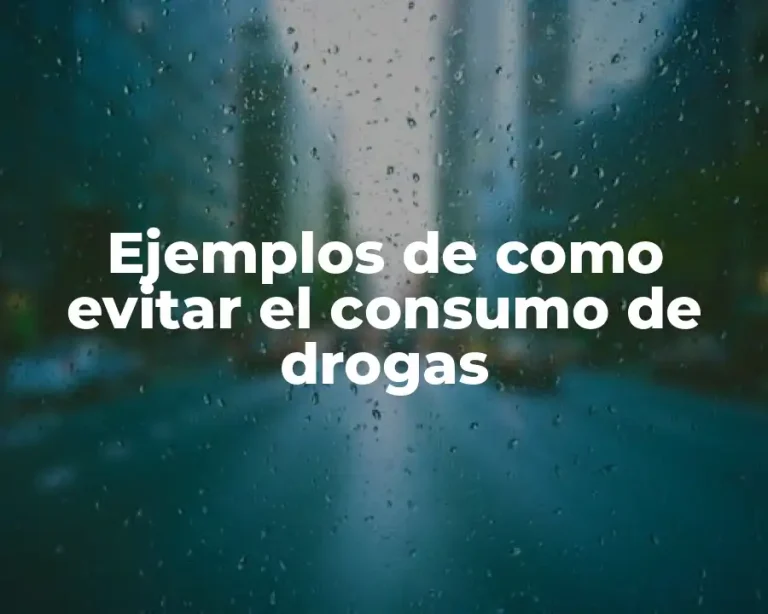 Ejemplos de como evitar el consumo de drogas