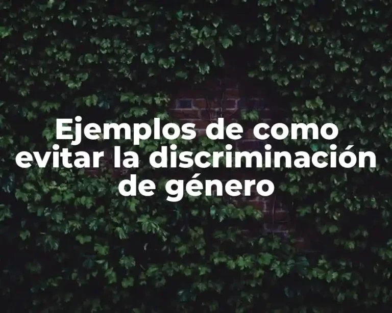 Ejemplos de como evitar la discriminación de género