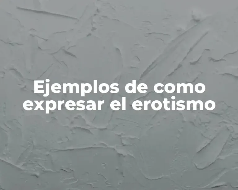 Ejemplos de como expresar el erotismo