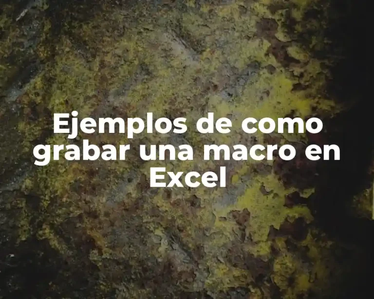 Ejemplos de como grabar una macro en Excel