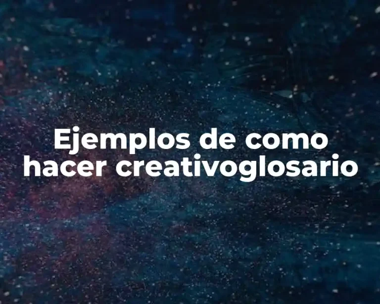 Ejemplos de como hacer creativoglosario