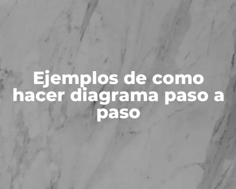 Ejemplos de como hacer diagrama paso a paso
