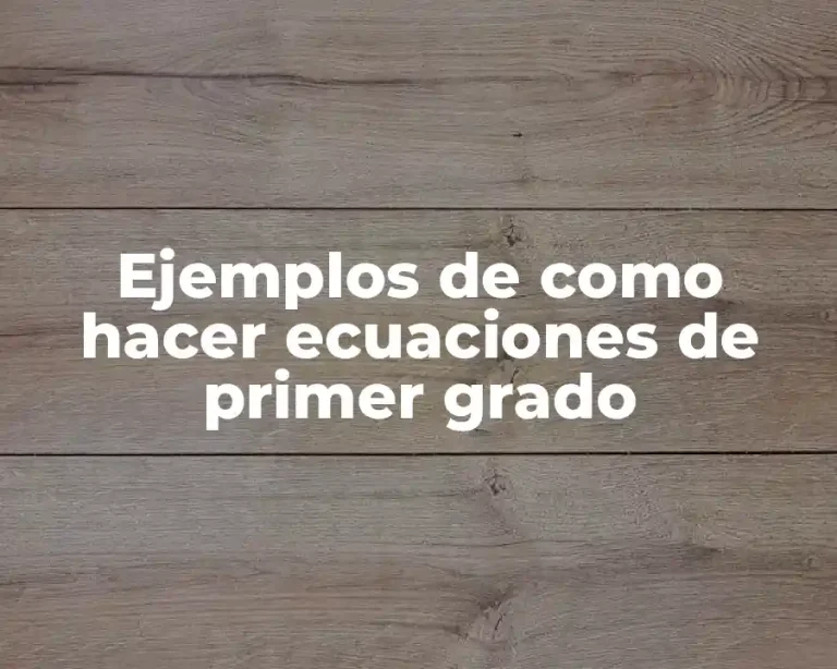 Ejemplos de como hacer ecuaciones de primer grado