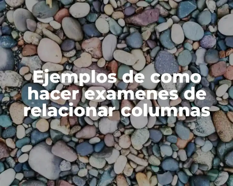 Ejemplos de como hacer examenes de relacionar columnas