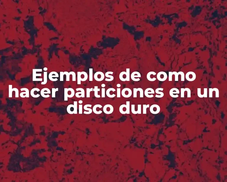 Ejemplos de como hacer particiones en un disco duro
