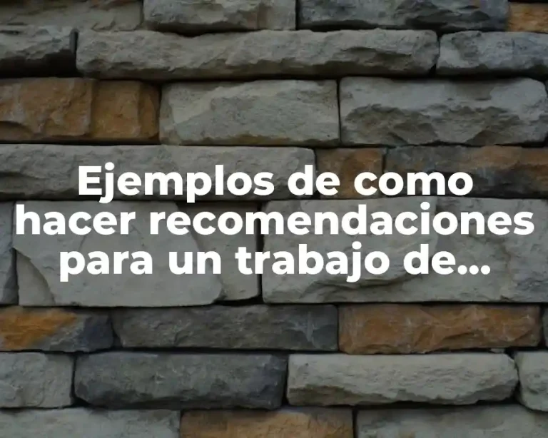 Ejemplos de como hacer recomendaciones para un trabajo de investigación