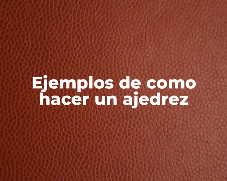 Ejemplos de como hacer un ajedrez