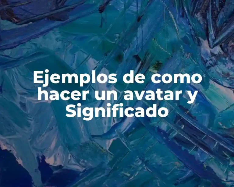 Ejemplos de como hacer un avatar y Significado