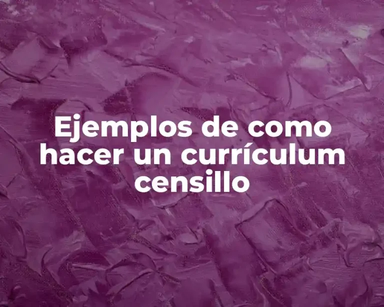 Ejemplos de como hacer un currículum censillo