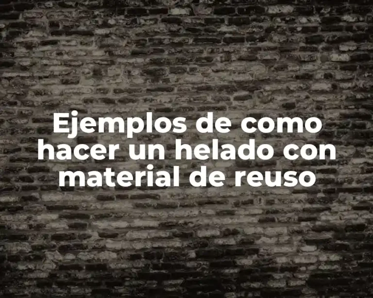 Ejemplos de como hacer un helado con material de reuso