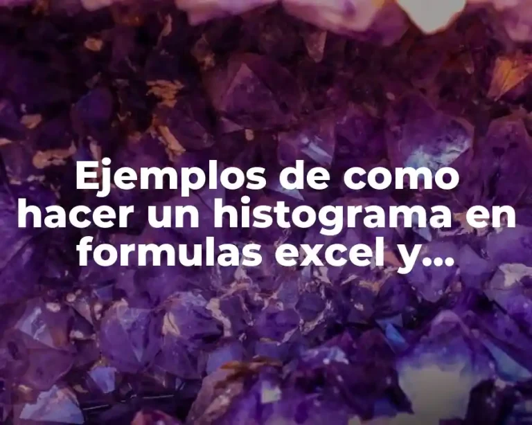 Ejemplos de como hacer un histograma en formulas excel y Significado