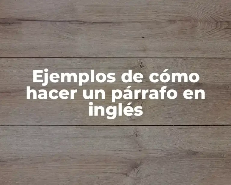 Ejemplos de cómo hacer un párrafo en inglés