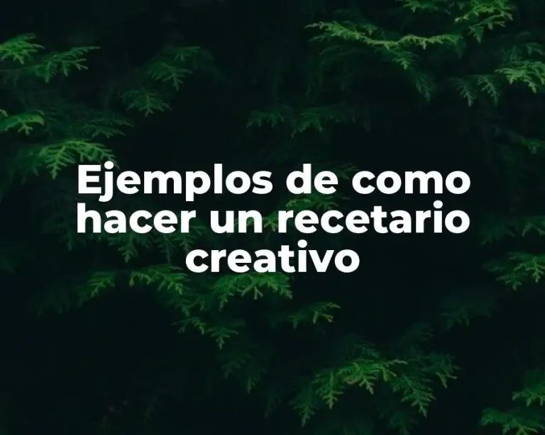Ejemplos de como hacer un recetario creativo