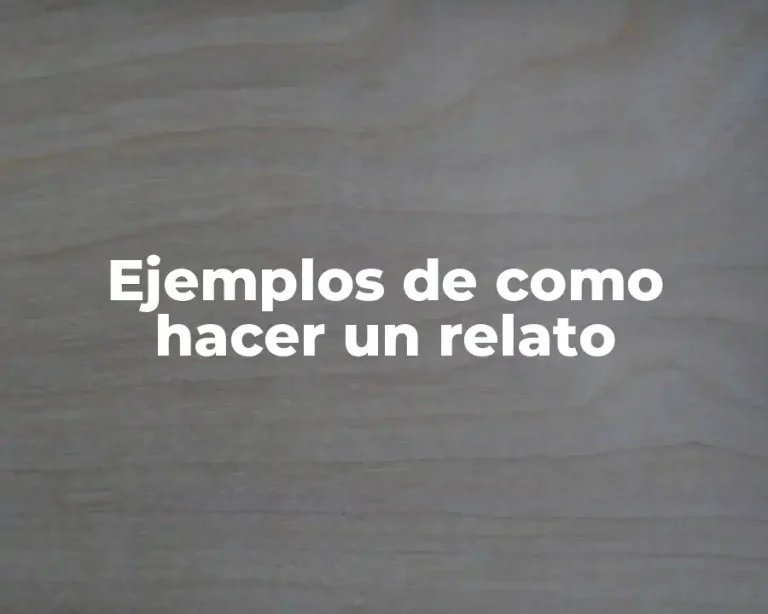 Ejemplos de como hacer un relato