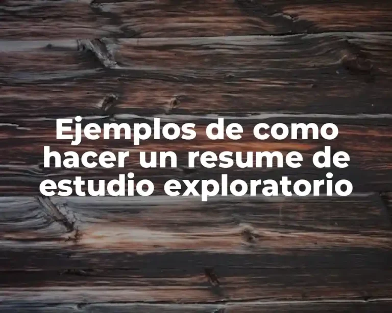 Ejemplos de como hacer un resume de estudio exploratorio