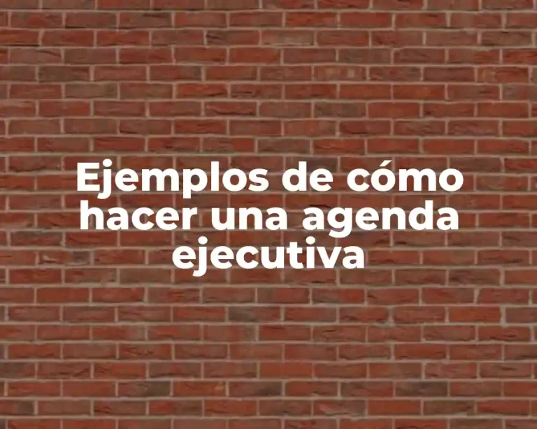Ejemplos de cómo hacer una agenda ejecutiva