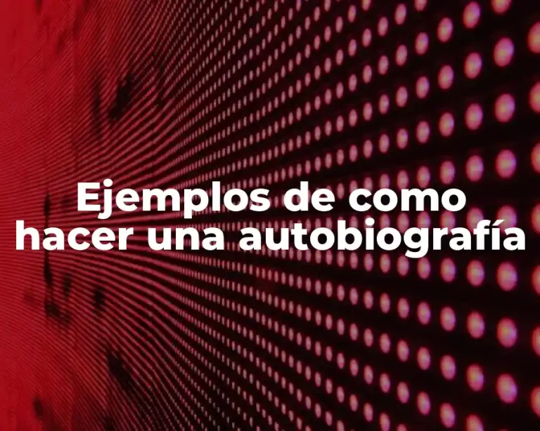 Ejemplos de como hacer una autobiografía