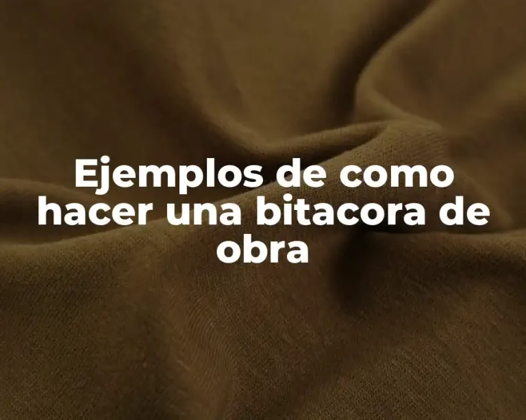 Ejemplos de como hacer una bitacora de obra