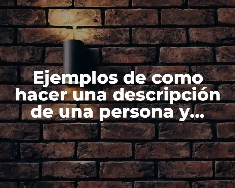 Ejemplos de como hacer una descripción de una persona y Significado