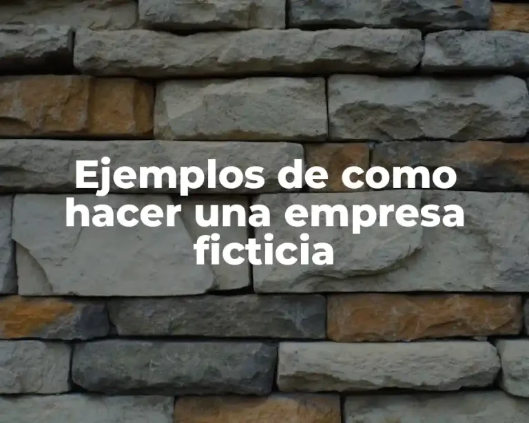 Ejemplos de como hacer una empresa ficticia
