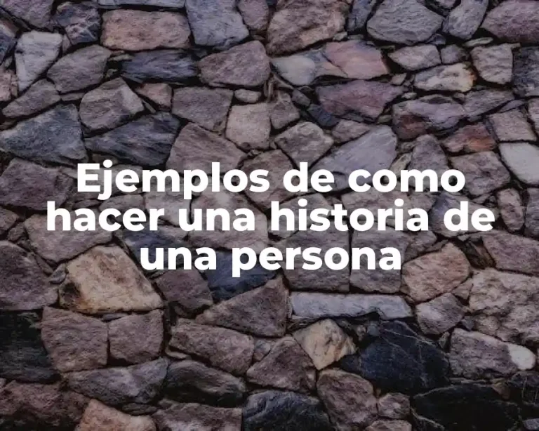 Ejemplos de como hacer una historia de una persona