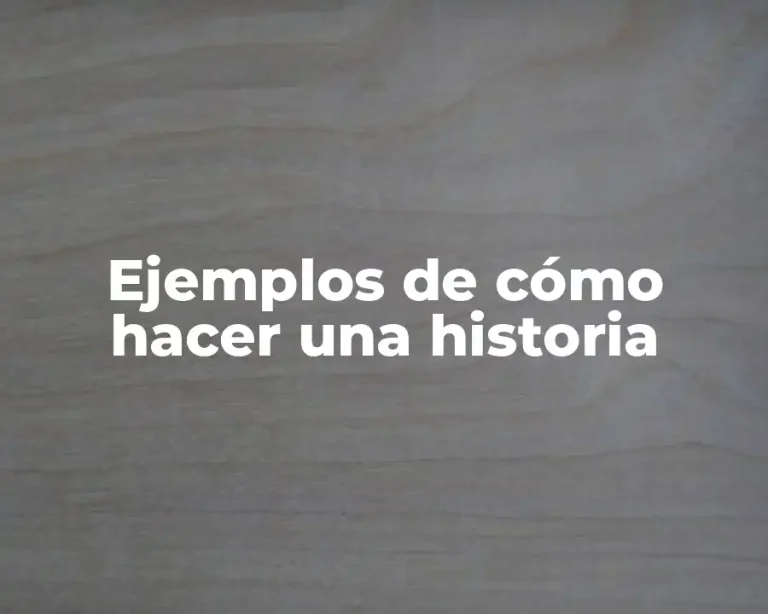 Ejemplos de cómo hacer una historia