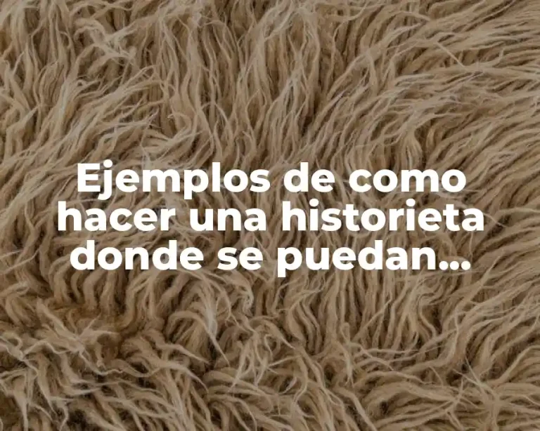 Ejemplos de como hacer una historieta donde se puedan escribir