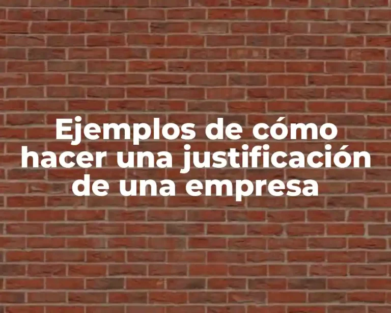 Ejemplos de cómo hacer una justificación de una empresa