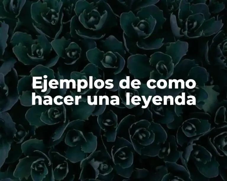 Ejemplos de como hacer una leyenda