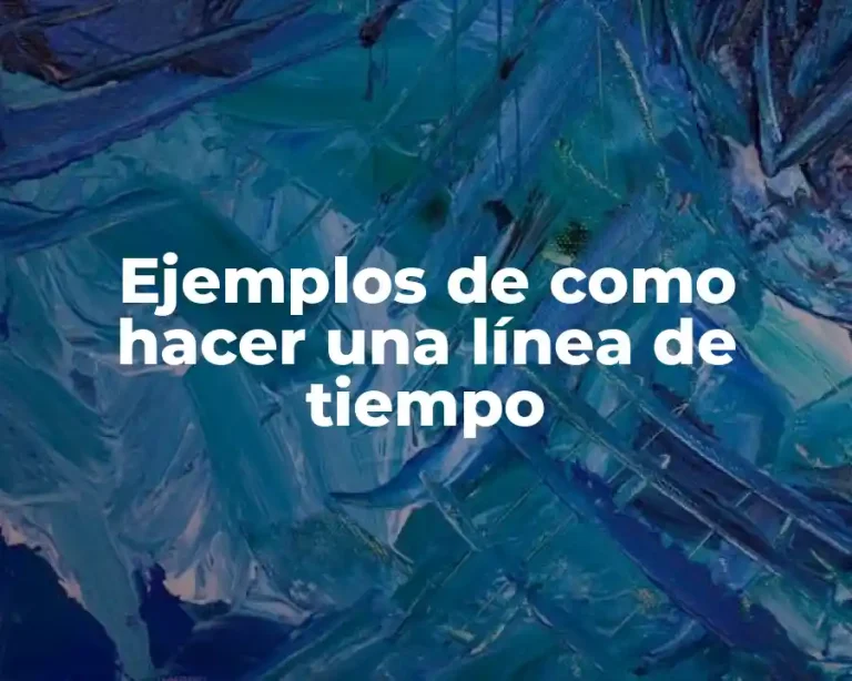 Ejemplos de como hacer una línea de tiempo