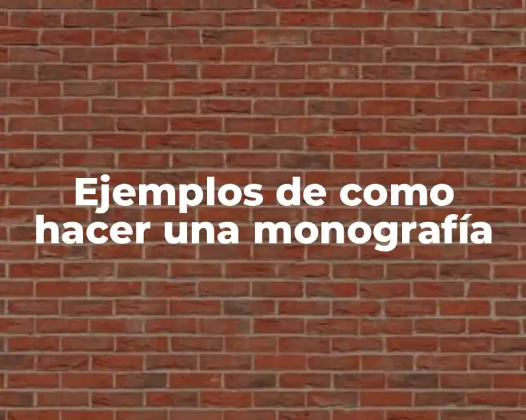 Ejemplos de como hacer una monografía