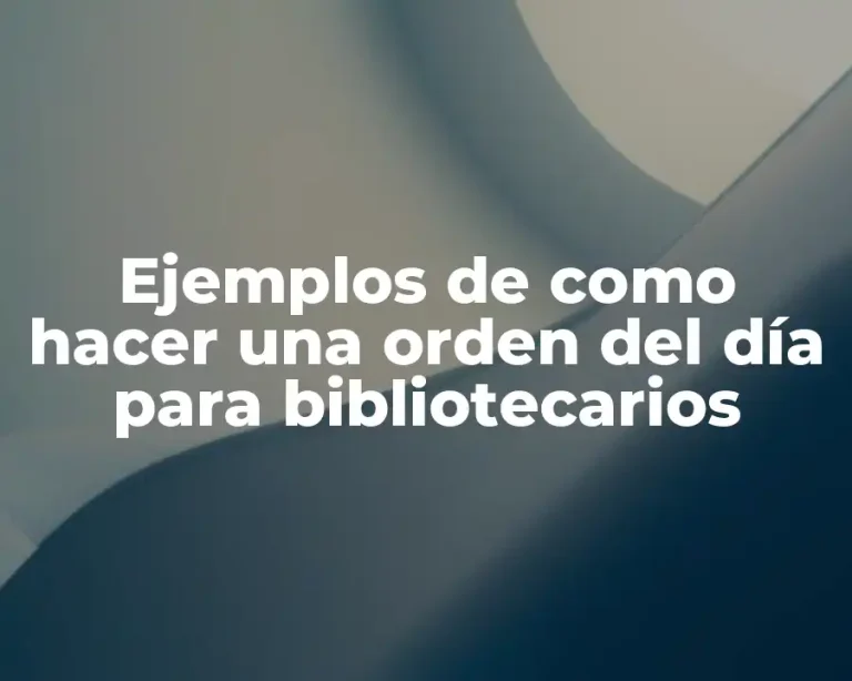 Ejemplos de como hacer una orden del día para bibliotecarios