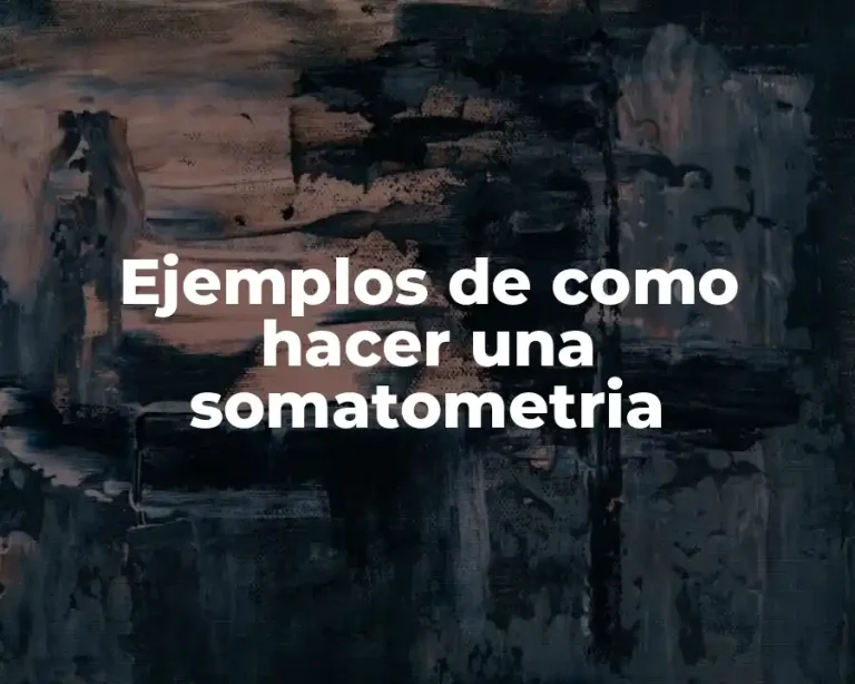 Ejemplos de como hacer una somatometria