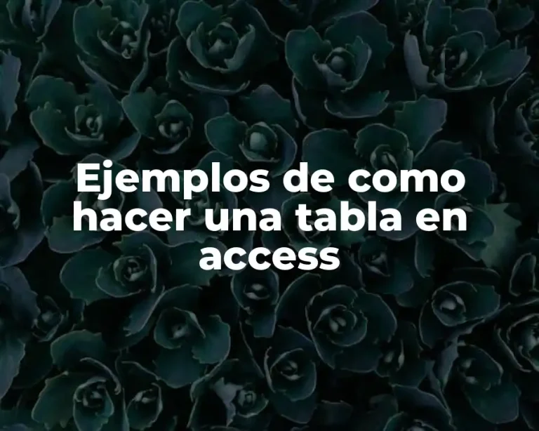 Ejemplos de como hacer una tabla en access