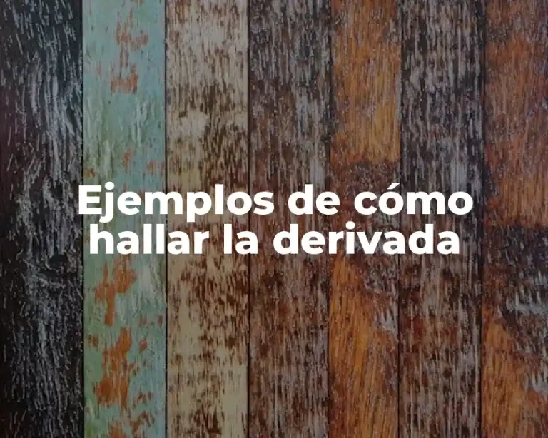 Ejemplos de cómo hallar la derivada