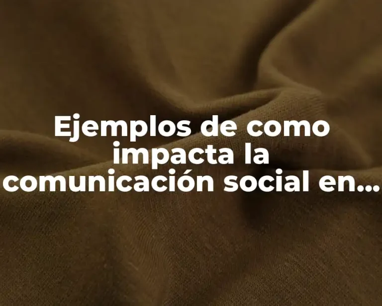Ejemplos de como impacta la comunicación social en publicidad