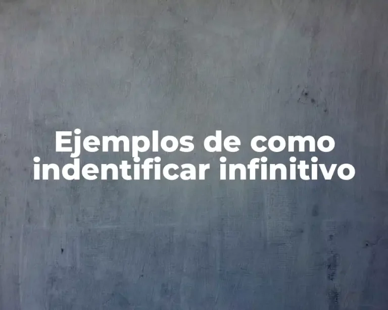 Ejemplos de como indentificar infinitivo