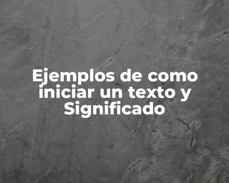 Ejemplos de como iniciar un texto y Significado