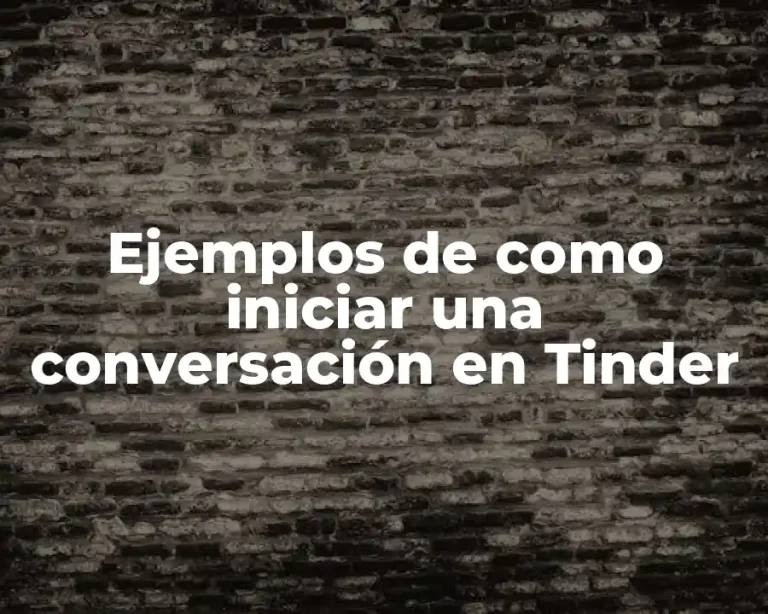 Ejemplos de como iniciar una conversación en Tinder