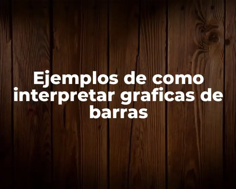 Ejemplos de como interpretar graficas de barras