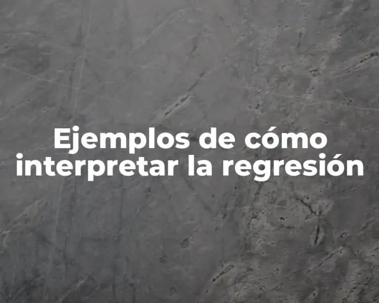 Ejemplos de cómo interpretar la regresión
