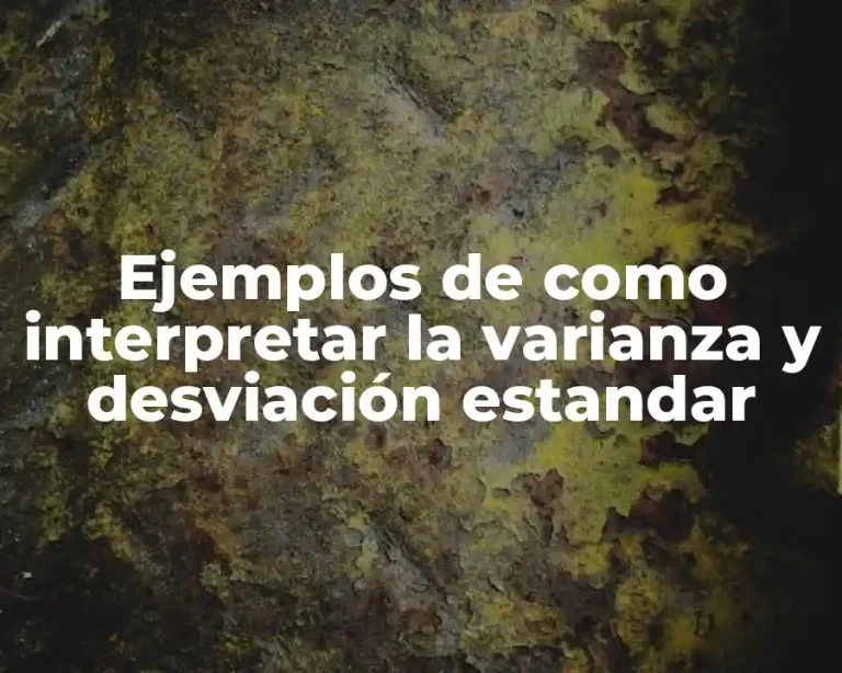 Ejemplos de como interpretar la varianza y desviación estandar