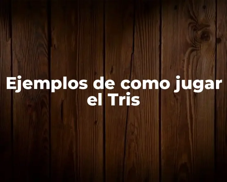 Ejemplos de como jugar el Tris